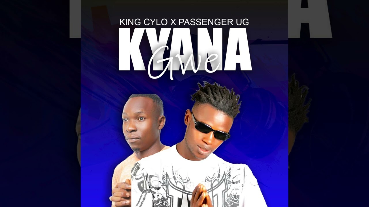 KYANA GWE _KING CYLO X PASSENGER UG OFFICIAL (OFFICIAL AUDIO_NEW UGANDAN MUSIC 2026