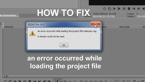 HOW TO FIX : an error occurred while loading the project file  in SONY VEGAS PRO 14 - 2019