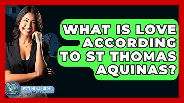 What Is Love According To St Thomas Aquinas? - Philosophy Beyond