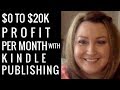 $0 to $20K PROFIT per Month with Kindle Publishing - Self-Publishing Success Stories Series