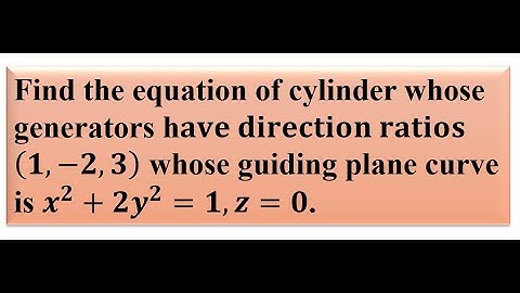 Find the equation of cylinder whose generators h𝐚𝐯𝐞 𝐝𝐢𝐫𝐞𝐜𝐭𝐢𝐨𝐧 𝐫𝐚𝐭𝐢𝐨𝐬 (𝟏,−𝟐,𝟑) whose guiding curve