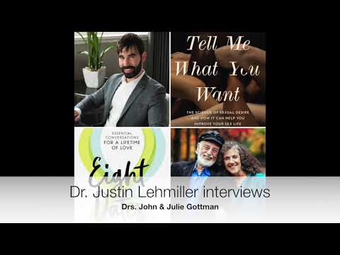 Sex and Relationship Advice From the Experts - Dr. Justin Lehmiller Interviews the Gottmans Sex and Relationship Advice From the Experts - Dr. Justin Lehmiller Interviews the Gottmans