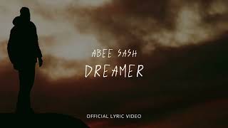 Abee Sash - Dreamer (Lyric Video)