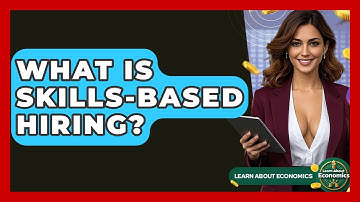 What Is Skills-Based Hiring? - Learn About Economics