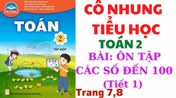 Toán Lớp 2 | Bài: Ôn tập các số đến 100 | Chân trời sáng tạo | Tiết 1 | Trang 7, 8 |