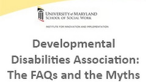 Developmental Disabilities Association - The FAQs and the Myths