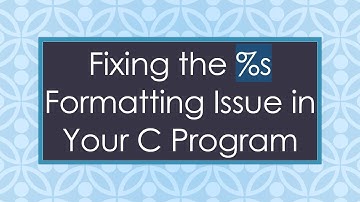 Fixing the %s Formatting Issue in Your C Program