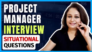 Situational Interview Questions for Project Managers | Project Management Interview Questions