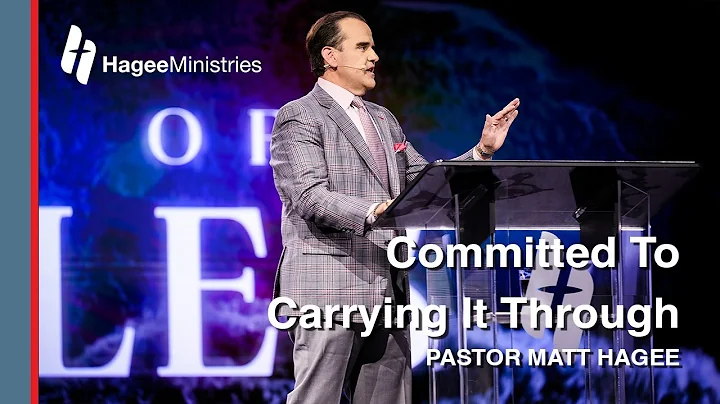 Pastor Matt Hagee - Committed To Carrying It Through