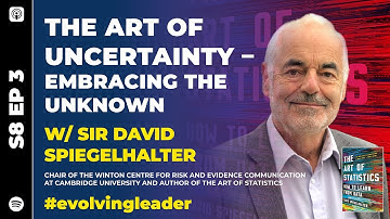 S8 Ep3: ‘The Art Of Uncertainty – Embracing The Unknown’ with Sir David Spiegelhalter #podcast