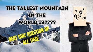 the tallest mountain in the world is? #mountains #quiz #mcq