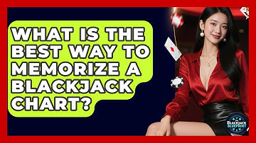 What Is The Best Way To Memorize A Blackjack Chart? - The Blackjack Blueprint
