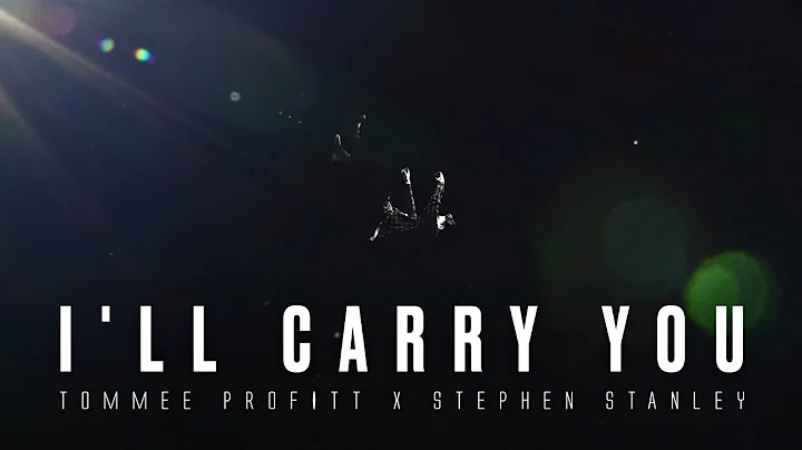 I'll Carry You - Tommee Profitt & Stephen Stanley