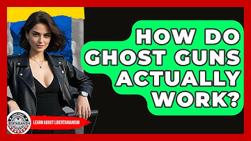 How Do Ghost Guns Actually Work? - Learn About Libertarianism
