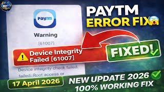Paytm Device Integrity Check Failed [61007] | Paytm App Not Working Security Detected