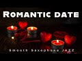 Romantic Date Music | Smooth Saxophone Jazz | Relax Music