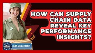 How Can Supply Chain Data Reveal Key Performance Insights? - Smart Logistics Network