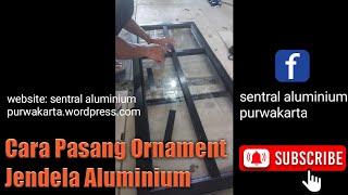 Tutorial Memasang Variasi  Ornamen Jendela Aluminium