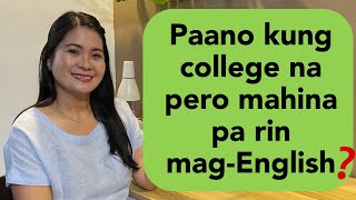 Paano kung college na pero mahina pa rin sa English?|Tips