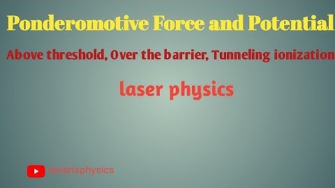 Ponderomotive Force|above barrier/over barrier/Tunneling ionization|laser physics|urdu/hindi lecture