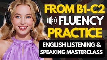 Master English Listening & Speaking Fast | Go From B1 to C2 Fluency Easily