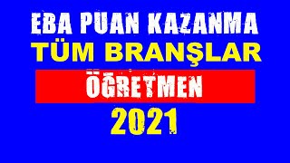 Eba Puan Kazanma Öğretmen 2021- Ebada Puan Nasil Kazanilir İlkokul-Sinif Öğretmeni̇-Okul Öncesi̇