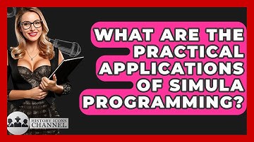What Are The Practical Applications Of Simula Programming? - History Icons Channel
