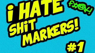 I Hate Shitmarkers! #1