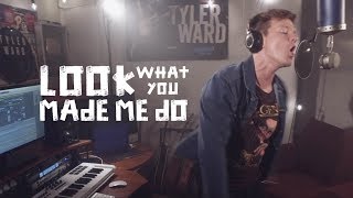 Taylor Swift - Look What You Made Me Do (Tyler Ward Rock Cover) chords