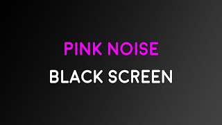 8 Hours Pink Noise | Black Screen | Relax Focus Sleep