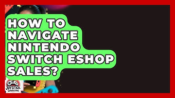 How To Navigate Nintendo Switch eShop Sales? - Joystick Generations