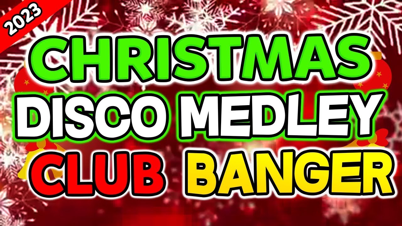 BEST SONGS OF CHRISTMAS DISCO MEDLEY 2023 | CLUB BANGER CHRISTMAS NONSTOP
