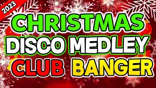 BEST SONGS OF CHRISTMAS DISCO MEDLEY 2023 | CLUB BANGER CHRISTMAS NONSTOP