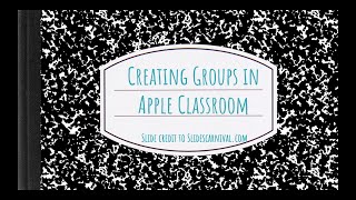 Creating Groups in Apple Classroom