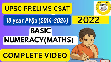 UPSC PRELIMS| 10 year pyqs (2014-2024) BASIC NUMERACY(Maths) | 2022| Complete Video
