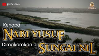 Kenapa Nabi Yusuf Dimakamkan di Sungai Nil?