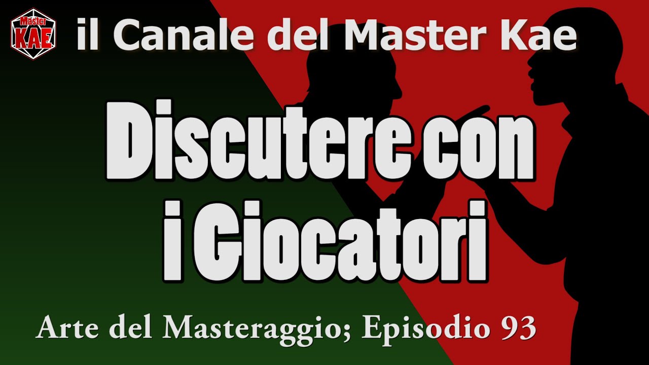 l'Arte del Masteraggio - 93 Discutere con i Giocatori