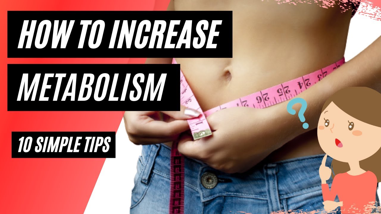 How To Increase Metabolism | 10 Simple Tips 