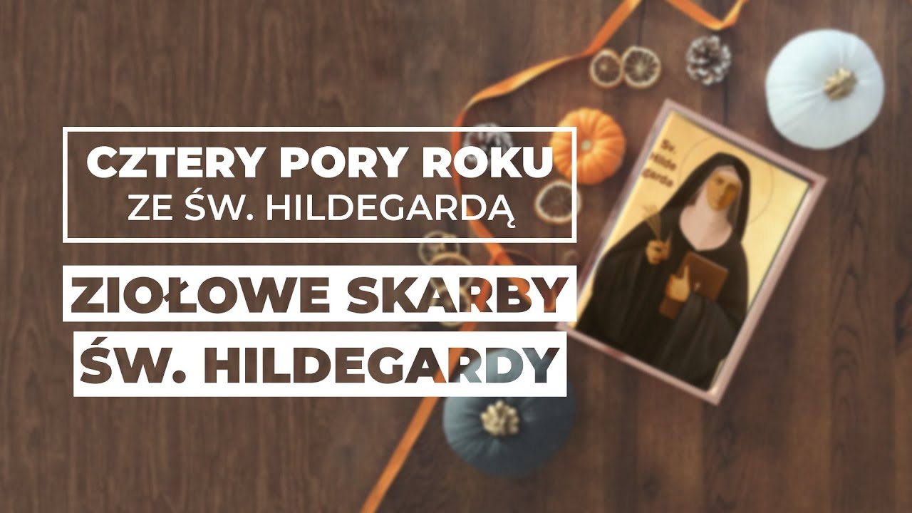 Ziołowe SKARBY św. Hildegardy || Dr n. med. Norbert Szaluś || Cztery pory roku ze św. Hildegardą #03
