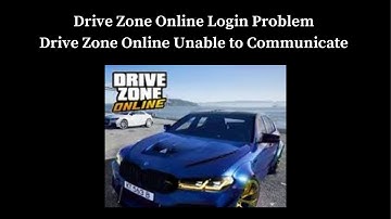 Drive Zone Online  Login Problem I Drive Zone Online  Unable to Communicate Solution