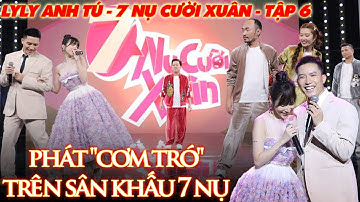 7 Nụ Cười Xuân 2022 Tập 6: Anh Tú - Ly Ly ngọt ngào làm Trường Giang phát rồ vì đẹp đôi?