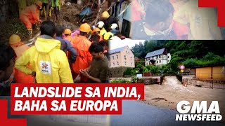 Landslide sa India, pagbaha sa Europa | GMA News Feed
