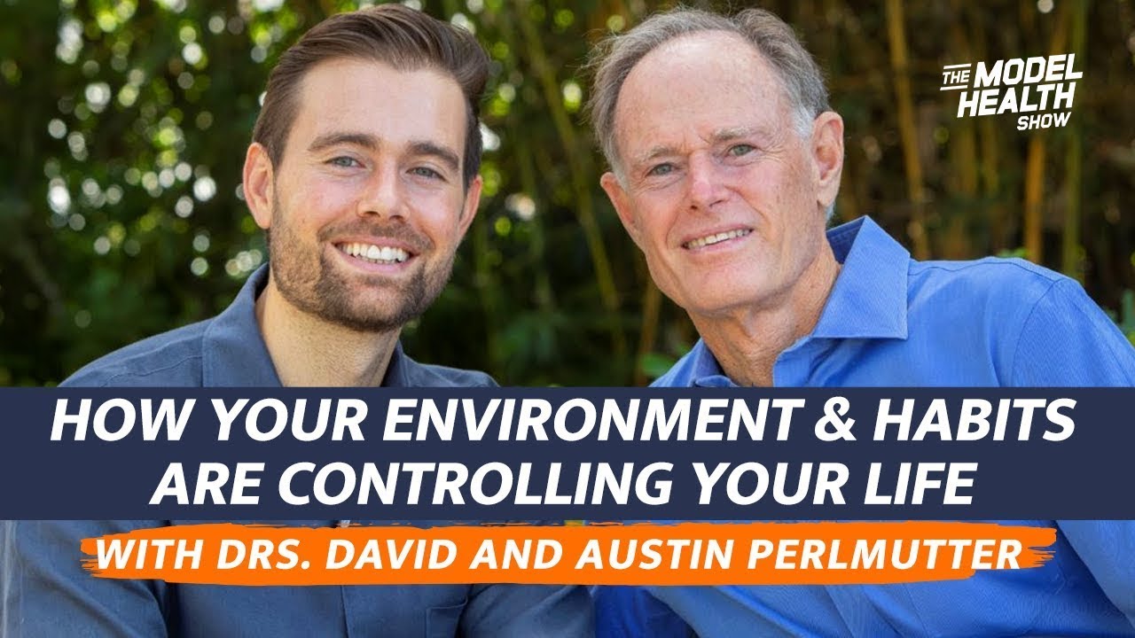 How Your Environment & Habits Are Controlling Your Life - With Drs ...