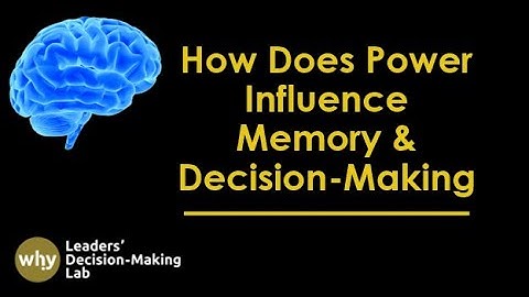 How Does Power Influence Our Memory & Decision-making