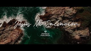 Video thumbnail of "Franco Figueroa - Jesús Mi Salvación (Video Lyric Oficial)"