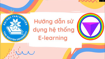 Hướng dẫn sử dụng hệ thống E-learning - Trung tâm đào tạo từ xa Đại học Thái Nguyên TNU e-Learning