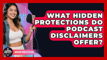 What Hidden Protections Do Podcast Disclaimers Offer? - Modern Podcaster Hub
