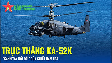 Trực thăng Ka-52K - “Cánh tay nối dài” của chiến hạm Nga - Báo QĐND