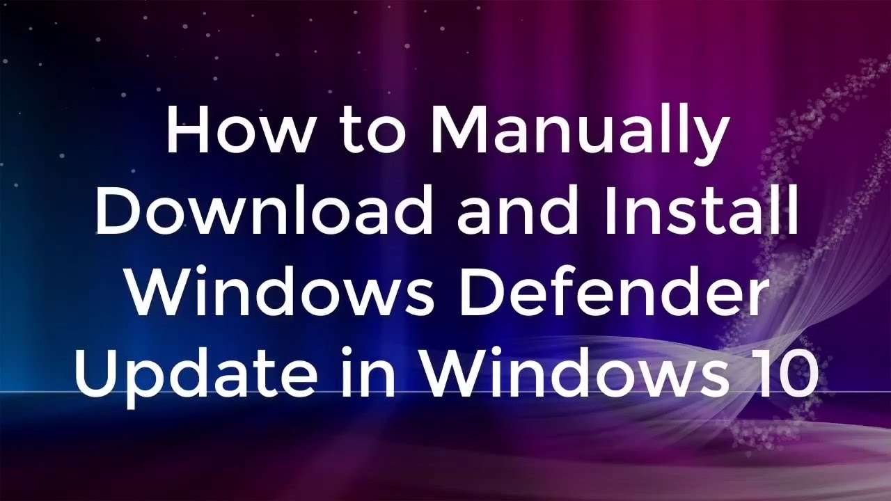 How to Manually Download and Install Windows Defender Update in Windows 10  YouTube