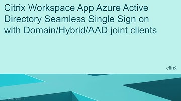 Citrix Workspace App Azure Active Directory Silent Single-Sign on with Domain/Hybrid/AAD